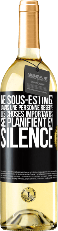 29,95 € Envoi gratuit | Vin blanc Édition WHITE Ne sous-estimez jamais une personne réservé, les choses importantes se planifient en silence Étiquette Noire. Étiquette personnalisable Vin jeune Récolte 2024 Verdejo