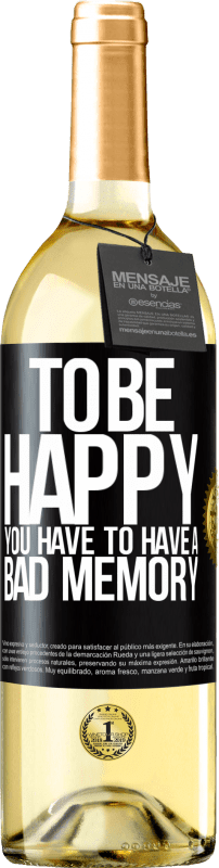 29,95 € Free Shipping | White Wine WHITE Edition To be happy you have to have a bad memory Black Label. Customizable label Young wine Harvest 2025 Verdejo