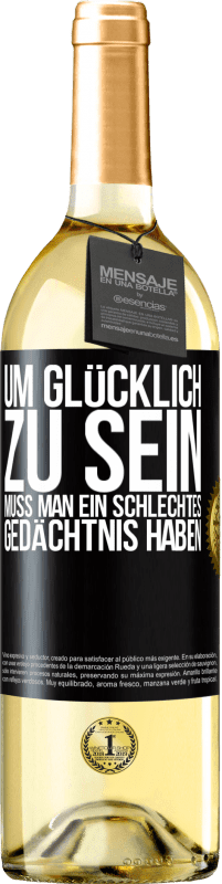 29,95 € Kostenloser Versand | Weißwein WHITE Ausgabe Um glücklich zu sein, muss man ein schlechtes Gedächtnis haben Schwarzes Etikett. Anpassbares Etikett Junger Wein Ernte 2024 Verdejo