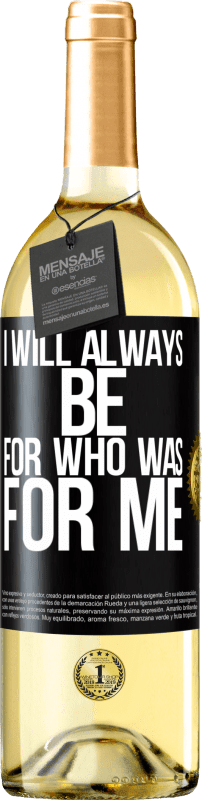 29,95 € Бесплатная доставка | Белое вино Издание WHITE Я всегда буду для того, кто был для меня Черная метка. Настраиваемая этикетка Молодое вино Урожай 2023 Verdejo