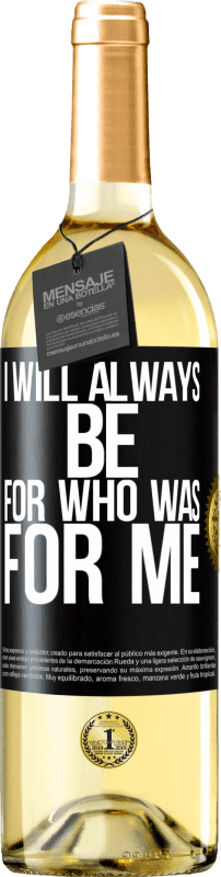 29,95 € Free Shipping | White Wine WHITE Edition I will always be for who was for me Black Label. Customizable label Young wine Harvest 2024 Verdejo