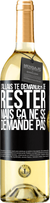 29,95 € Envoi gratuit | Vin blanc Édition WHITE J'allais te demander de rester mais ça ne se demande pas Étiquette Noire. Étiquette personnalisable Vin jeune Récolte 2023 Verdejo