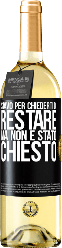 29,95 € Spedizione Gratuita | Vino bianco Edizione WHITE Stavo per chiederti di restare, ma non è stato chiesto Etichetta Nera. Etichetta personalizzabile Vino giovane Raccogliere 2023 Verdejo