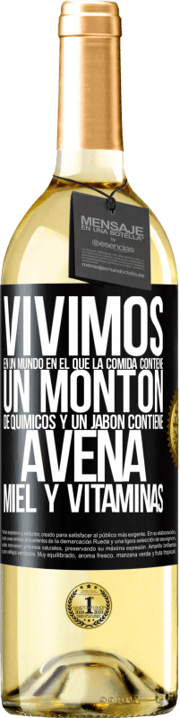 29,95 € Envío gratis | Vino Blanco Edición WHITE Vivimos en un mundo en el que la comida contiene un montón de químicos y un jabón contiene avena, miel y vitaminas Etiqueta Negra. Etiqueta personalizable Vino joven Cosecha 2024 Verdejo