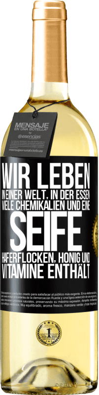 29,95 € Kostenloser Versand | Weißwein WHITE Ausgabe Wir leben in einer Welt, in der Essen viele Chemikalien und eine Seife Haferflocken, Honig und Vitamine enthält Schwarzes Etikett. Anpassbares Etikett Junger Wein Ernte 2024 Verdejo