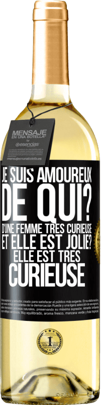 29,95 € Envoi gratuit | Vin blanc Édition WHITE Je suis amoureux. De qui? D'une femme très curieuse. Et elle est jolie? Elle est très curieuse Étiquette Noire. Étiquette personnalisable Vin jeune Récolte 2024 Verdejo