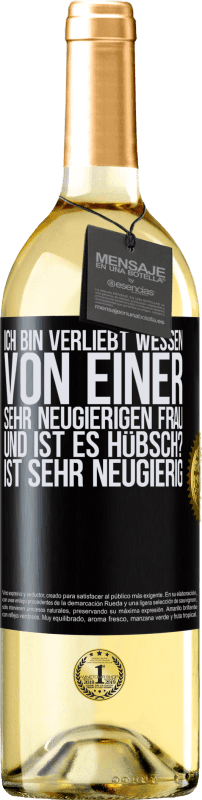 29,95 € Kostenloser Versand | Weißwein WHITE Ausgabe Ich bin verliebt Wessen Von einer sehr neugierigen Frau. Und ist es hübsch? Ist sehr neugierig Schwarzes Etikett. Anpassbares Etikett Junger Wein Ernte 2024 Verdejo