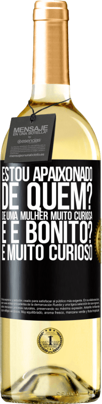 29,95 € Envio grátis | Vinho branco Edição WHITE Estou apaixonado. De quem? De uma mulher muito curiosa. E é bonito? É muito curioso Etiqueta Preta. Etiqueta personalizável Vinho jovem Colheita 2024 Verdejo