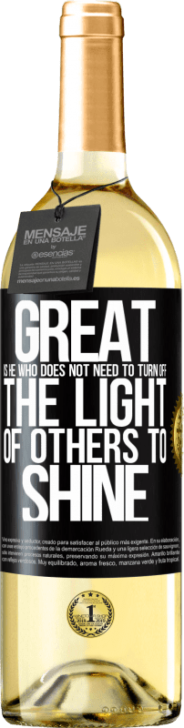 29,95 € Free Shipping | White Wine WHITE Edition Great is he who does not need to turn off the light of others to shine Black Label. Customizable label Young wine Harvest 2023 Verdejo