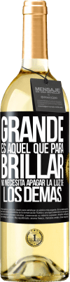 29,95 € Envío gratis | Vino Blanco Edición WHITE Grande es aquel que para brillar no necesita apagar la luz de los demás Etiqueta Negra. Etiqueta personalizable Vino joven Cosecha 2024 Verdejo