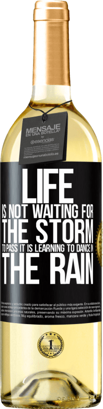 29,95 € Free Shipping | White Wine WHITE Edition Life is not waiting for the storm to pass. It is learning to dance in the rain Black Label. Customizable label Young wine Harvest 2023 Verdejo