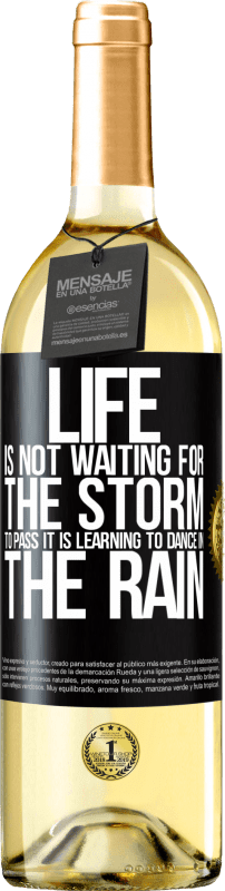 29,95 € Free Shipping | White Wine WHITE Edition Life is not waiting for the storm to pass. It is learning to dance in the rain Black Label. Customizable label Young wine Harvest 2024 Verdejo