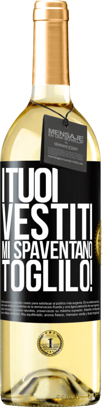 29,95 € Spedizione Gratuita | Vino bianco Edizione WHITE I tuoi vestiti mi spaventano. Toglilo! Etichetta Nera. Etichetta personalizzabile Vino giovane Raccogliere 2024 Verdejo