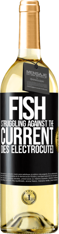 29,95 € Free Shipping | White Wine WHITE Edition Fish struggling against the current, dies electrocuted Black Label. Customizable label Young wine Harvest 2024 Verdejo