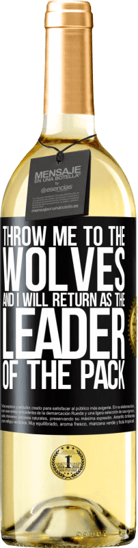 29,95 € Free Shipping | White Wine WHITE Edition throw me to the wolves and I will return as the leader of the pack Black Label. Customizable label Young wine Harvest 2024 Verdejo