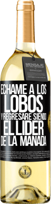 29,95 € Envío gratis | Vino Blanco Edición WHITE Échame a los lobos y regresaré siendo el lider de la manada Etiqueta Negra. Etiqueta personalizable Vino joven Cosecha 2023 Verdejo