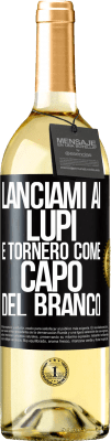 29,95 € Spedizione Gratuita | Vino bianco Edizione WHITE lanciami ai lupi e tornerò come capo del branco Etichetta Nera. Etichetta personalizzabile Vino giovane Raccogliere 2024 Verdejo