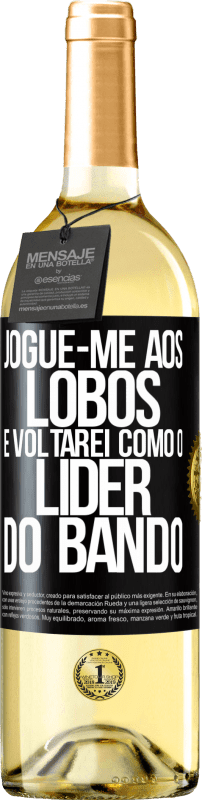 29,95 € Envio grátis | Vinho branco Edição WHITE jogue-me aos lobos e voltarei como o líder do bando Etiqueta Preta. Etiqueta personalizável Vinho jovem Colheita 2024 Verdejo