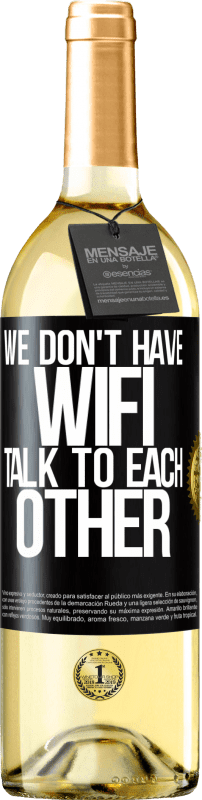 29,95 € Бесплатная доставка | Белое вино Издание WHITE У нас нет WiFi, общаемся Черная метка. Настраиваемая этикетка Молодое вино Урожай 2023 Verdejo