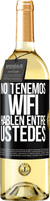 29,95 € Envío gratis | Vino Blanco Edición WHITE No tenemos WiFi, hablen entre ustedes Etiqueta Negra. Etiqueta personalizable Vino joven Cosecha 2024 Verdejo