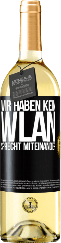 29,95 € Kostenloser Versand | Weißwein WHITE Ausgabe Wir haben kein WLAN, sprecht miteinander Schwarzes Etikett. Anpassbares Etikett Junger Wein Ernte 2023 Verdejo