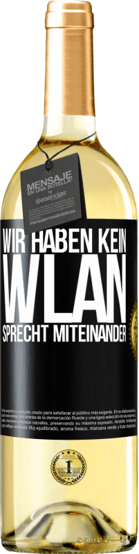 29,95 € Kostenloser Versand | Weißwein WHITE Ausgabe Wir haben kein WLAN, sprecht miteinander Schwarzes Etikett. Anpassbares Etikett Junger Wein Ernte 2024 Verdejo