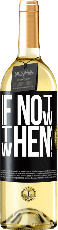 29,95 € 免费送货 | 白葡萄酒 WHITE版 If Not Now, then When? 黑标. 可自定义的标签 青年酒 收成 2025 Verdejo