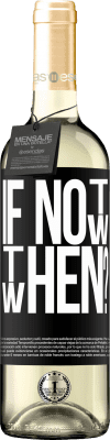 29,95 € Envoi gratuit | Vin blanc Édition WHITE If Not Now, then When? Étiquette Noire. Étiquette personnalisable Vin jeune Récolte 2023 Verdejo