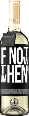 29,95 € Envoi gratuit | Vin blanc Édition WHITE If Not Now, then When? Étiquette Noire. Étiquette personnalisable Vin jeune Récolte 2025 Verdejo