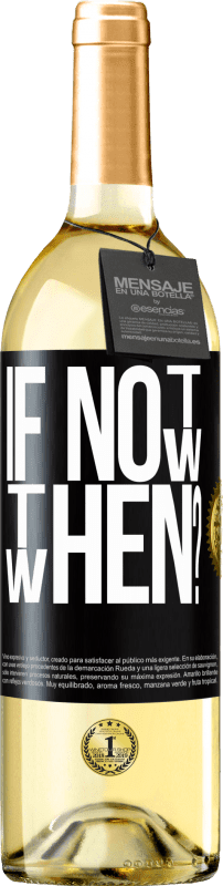 29,95 € Kostenloser Versand | Weißwein WHITE Ausgabe If Not Now, then When? Schwarzes Etikett. Anpassbares Etikett Junger Wein Ernte 2023 Verdejo