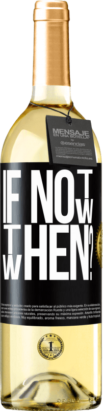 29,95 € Kostenloser Versand | Weißwein WHITE Ausgabe If Not Now, then When? Schwarzes Etikett. Anpassbares Etikett Junger Wein Ernte 2024 Verdejo