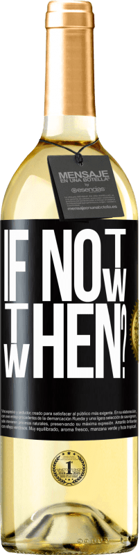 29,95 € Envio grátis | Vinho branco Edição WHITE If Not Now, then When? Etiqueta Preta. Etiqueta personalizável Vinho jovem Colheita 2024 Verdejo