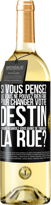 29,95 € Envoi gratuit | Vin blanc Édition WHITE Si vous pensez que vous ne pouvez rien faire pour changer votre destin, pourquoi regardez-vous avant de traverser la rue? Étiquette Noire. Étiquette personnalisable Vin jeune Récolte 2024 Verdejo