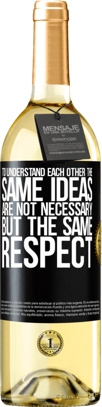 29,95 € Free Shipping | White Wine WHITE Edition To understand each other the same ideas are not necessary, but the same respect Black Label. Customizable label Young wine Harvest 2025 Verdejo