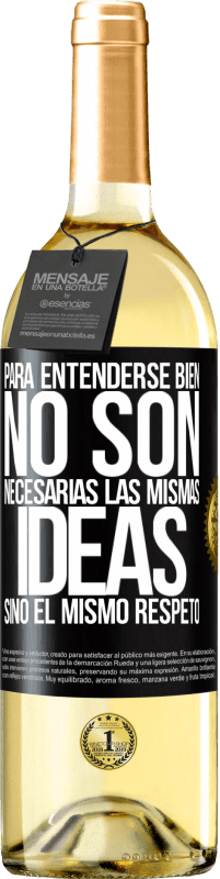 29,95 € Envío gratis | Vino Blanco Edición WHITE Para entenderse bien no son necesarias las mismas ideas, sino el mismo respeto Etiqueta Negra. Etiqueta personalizable Vino joven Cosecha 2024 Verdejo