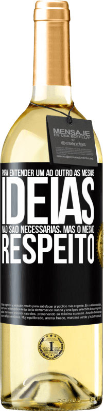 29,95 € Envio grátis | Vinho branco Edição WHITE Para entender um ao outro as mesmas idéias não são necessárias, mas o mesmo respeito Etiqueta Preta. Etiqueta personalizável Vinho jovem Colheita 2024 Verdejo