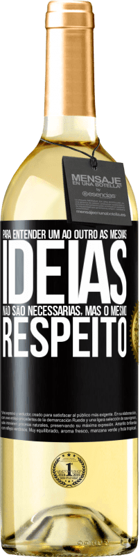 29,95 € Envio grátis | Vinho branco Edição WHITE Para entender um ao outro as mesmas idéias não são necessárias, mas o mesmo respeito Etiqueta Preta. Etiqueta personalizável Vinho jovem Colheita 2025 Verdejo