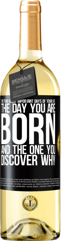 29,95 € Бесплатная доставка | Белое вино Издание WHITE Два самых важных дня в вашей жизни: день, когда вы родились, и день, когда вы узнаете, почему Черная метка. Настраиваемая этикетка Молодое вино Урожай 2023 Verdejo