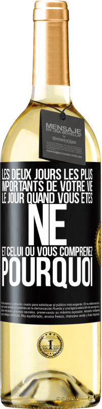 29,95 € Envoi gratuit | Vin blanc Édition WHITE Les deux jours les plus importants de votre vie: le jour quand vous êtes né et celui où vous comprenez pourquoi Étiquette Noire. Étiquette personnalisable Vin jeune Récolte 2024 Verdejo