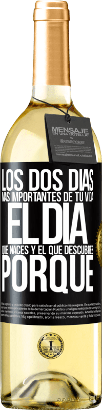 29,95 € Envío gratis | Vino Blanco Edición WHITE Los dos días más importantes de tu vida: El día que naces y el que descubres porqué Etiqueta Negra. Etiqueta personalizable Vino joven Cosecha 2024 Verdejo