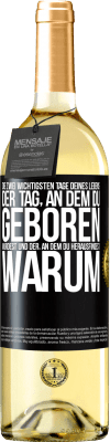 29,95 € Kostenloser Versand | Weißwein WHITE Ausgabe Die zwei wichtigsten Tage deines Lebens: Der Tag, an dem du geboren wurdest und der, an dem du herausfindest, warum Schwarzes Etikett. Anpassbares Etikett Junger Wein Ernte 2025 Verdejo