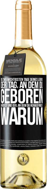 29,95 € Kostenloser Versand | Weißwein WHITE Ausgabe Die zwei wichtigsten Tage deines Lebens: Der Tag, an dem du geboren wurdest und der, an dem du herausfindest, warum Schwarzes Etikett. Anpassbares Etikett Junger Wein Ernte 2024 Verdejo