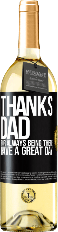29,95 € Free Shipping | White Wine WHITE Edition Thanks dad, for always being there. Have a great day Black Label. Customizable label Young wine Harvest 2023 Verdejo