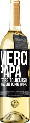 29,95 € Envoi gratuit | Vin blanc Édition WHITE Merci papa d'être toujours là. Passe une bonne journée Étiquette Noire. Étiquette personnalisable Vin jeune Récolte 2023 Verdejo