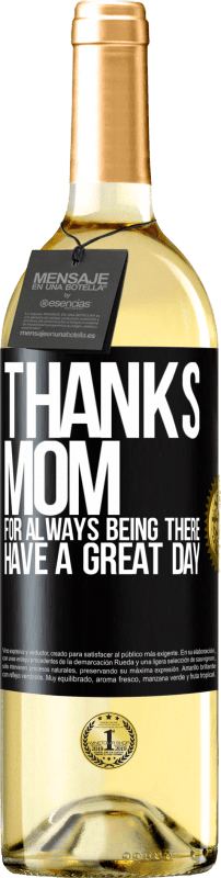 29,95 € Free Shipping | White Wine WHITE Edition Thanks mom, for always being there. Have a great day Black Label. Customizable label Young wine Harvest 2023 Verdejo