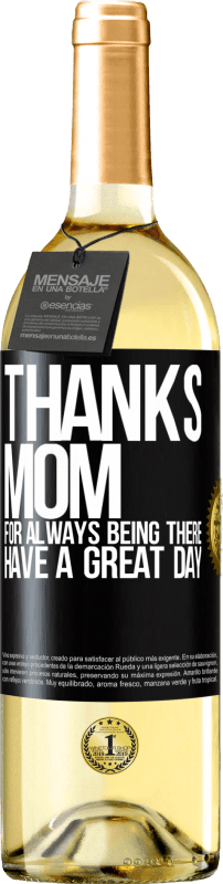 29,95 € Free Shipping | White Wine WHITE Edition Thanks mom, for always being there. Have a great day Black Label. Customizable label Young wine Harvest 2024 Verdejo