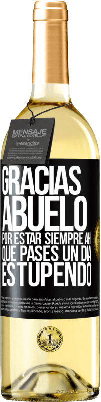 29,95 € Envío gratis | Vino Blanco Edición WHITE Gracias abuelo, por estar siempre ahí. Que pases un día estupendo Etiqueta Negra. Etiqueta personalizable Vino joven Cosecha 2024 Verdejo