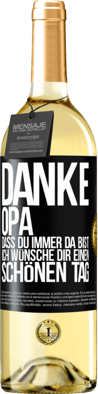 29,95 € Kostenloser Versand | Weißwein WHITE Ausgabe Danke, Opa, dass du immer da bist. Ich wünsche dir einen schönen Tag Schwarzes Etikett. Anpassbares Etikett Junger Wein Ernte 2024 Verdejo