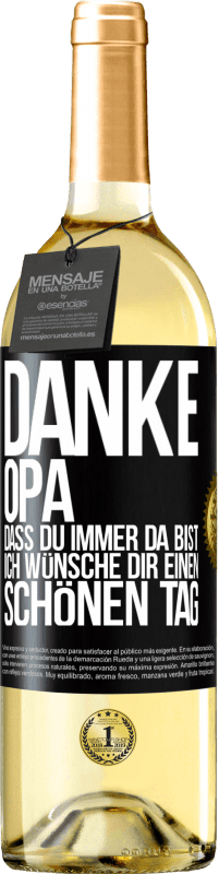 29,95 € Kostenloser Versand | Weißwein WHITE Ausgabe Danke, Opa, dass du immer da bist. Ich wünsche dir einen schönen Tag Schwarzes Etikett. Anpassbares Etikett Junger Wein Ernte 2025 Verdejo