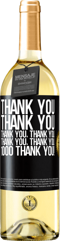 29,95 € Free Shipping | White Wine WHITE Edition Thank you, Thank you, Thank you, Thank you, Thank you, Thank you 1000 Thank you! Black Label. Customizable label Young wine Harvest 2025 Verdejo